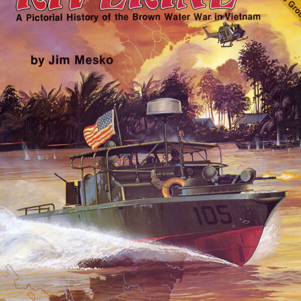 Riverine a pictorial history of the Brown Water War in Vietnam