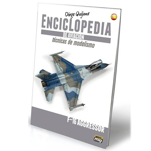 amig 6065 Enciclopedia De Tecnicas De Modelismo De Aviación Vol 6 F-16 Aggressor En este volumen veremos el proceso completo en este caso sobre un F-16c