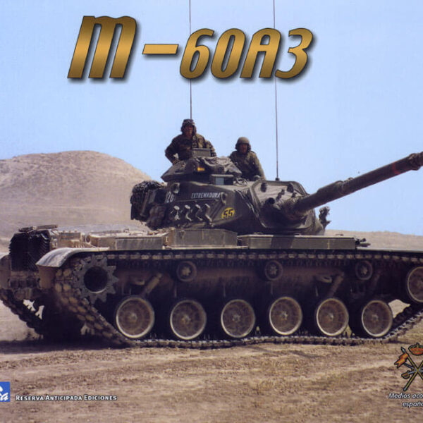 M-60A3 Patton Historia del M-60A3 y variantes utilizadas por el ejército español.